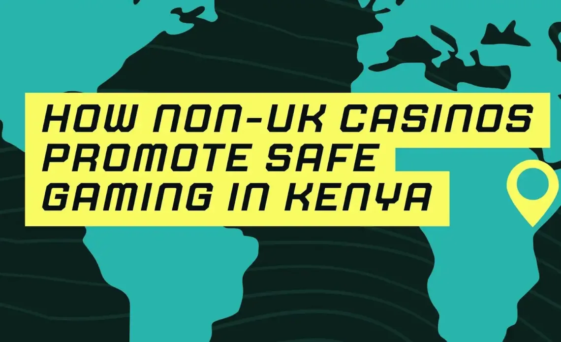 How Non-UK Casinos Promote Safe Gaming in Kenya - TechArena