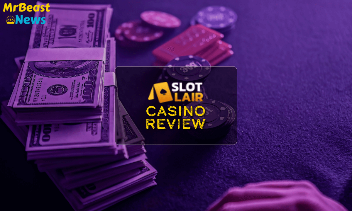 Slotlair Casino – Top Games & Bonuses At Online Casino